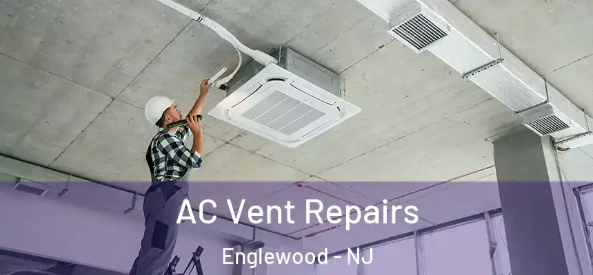  AC Vent Repairs Englewood - NJ