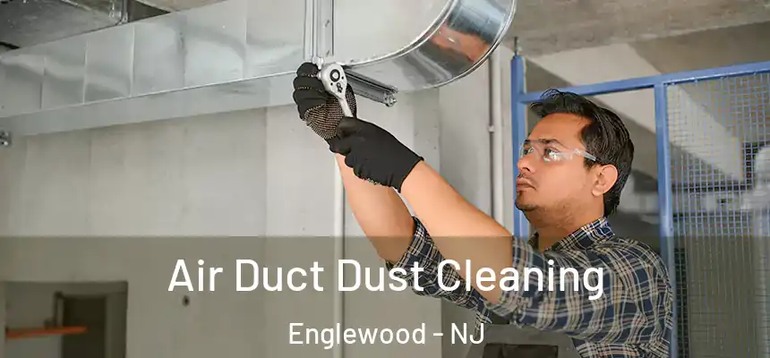  Air Duct Dust Cleaning Englewood - NJ