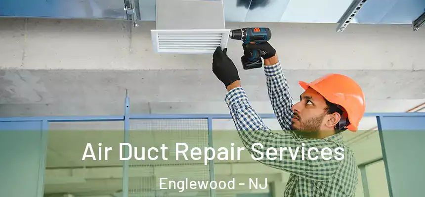  Air Duct Repair Services Englewood - NJ