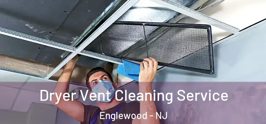  Dryer Vent Cleaning Service Englewood - NJ