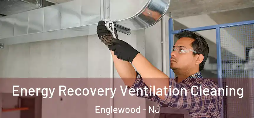  Energy Recovery Ventilation Cleaning Englewood - NJ