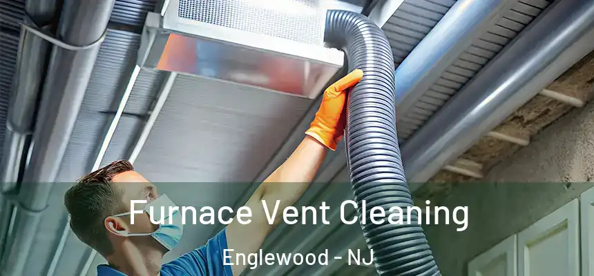  Furnace Vent Cleaning Englewood - NJ