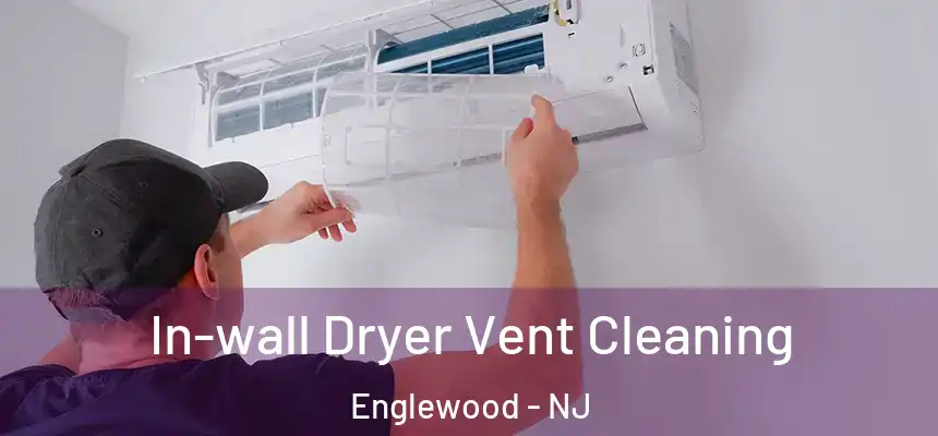  In-wall Dryer Vent Cleaning Englewood - NJ