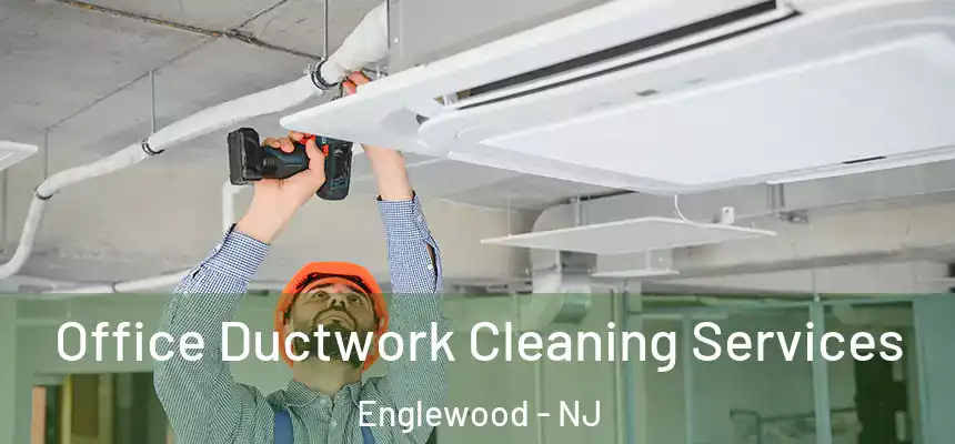  Office Ductwork Cleaning Services Englewood - NJ